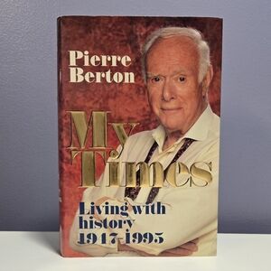My Times Living with History 1917-1995 by Pierre Berton Hardcover Book